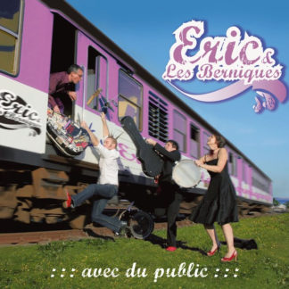 ERIC & les BERNIQUES - Avec du public